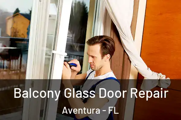 Balcony Glass Door Repair Aventura - FL