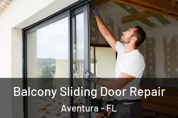 Balcony Sliding Door Repair Aventura - FL