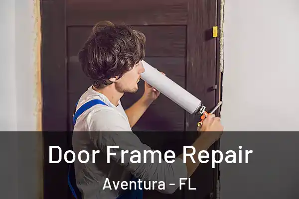 Door Frame Repair Aventura - FL