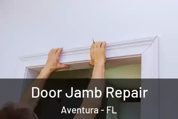 Door Jamb Repair Aventura - FL