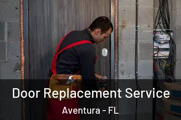 Door Replacement Service Aventura - FL