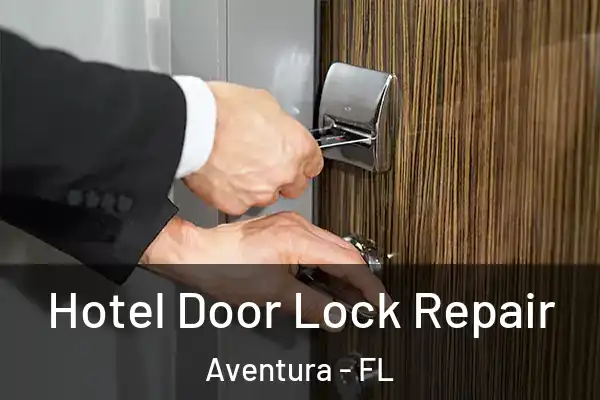 Hotel Door Lock Repair Aventura - FL
