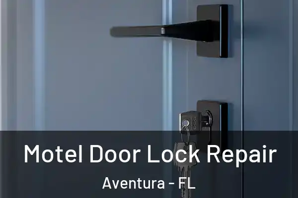 Motel Door Lock Repair Aventura - FL