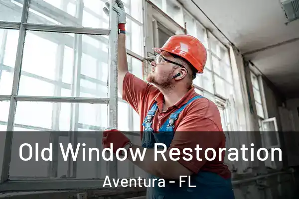 Old Window Restoration Aventura - FL
