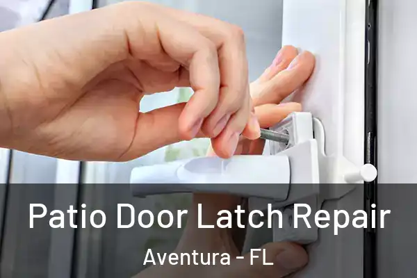 Patio Door Latch Repair Aventura - FL