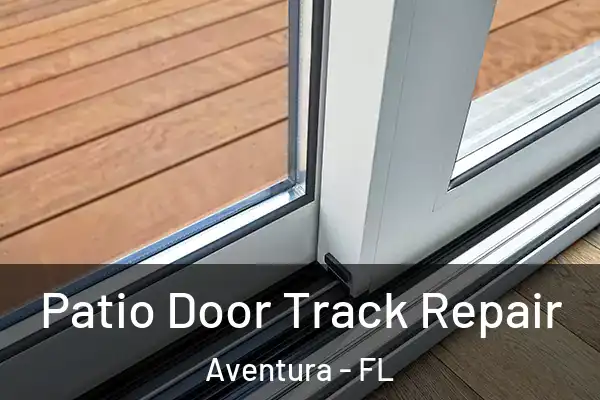 Patio Door Track Repair Aventura - FL