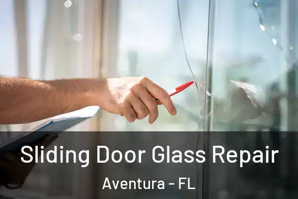 Sliding Door Glass Repair Aventura - FL