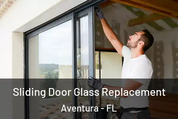 Sliding Door Glass Replacement Aventura - FL