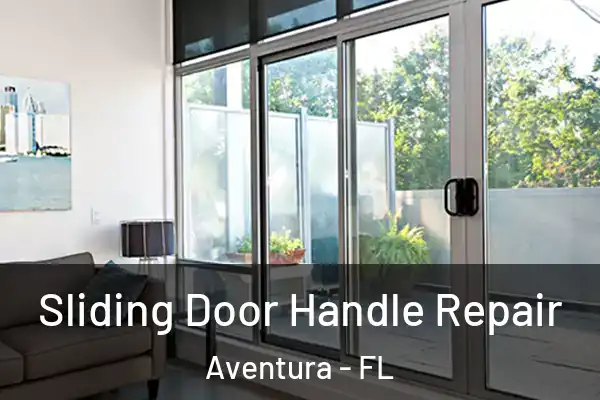 Sliding Door Handle Repair Aventura - FL