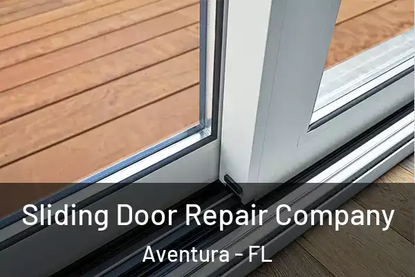 Sliding Door Repair Company Aventura - FL