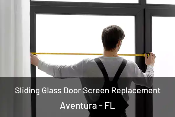 Sliding Glass Door Screen Replacement Aventura - FL