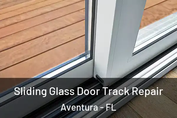 Sliding Glass Door Track Repair Aventura - FL
